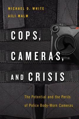 Cops, Cameras, and Crisis - The Potential and the Perils of Police Body-Worn Cameras (White Michael D.)(Paperback / softback)