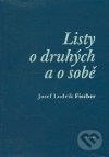 Listy o druhých a o sobě - Josef Ludvík Fischer