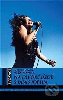 Na divoké jízdě s Janis Joplin - Peggy Casertová