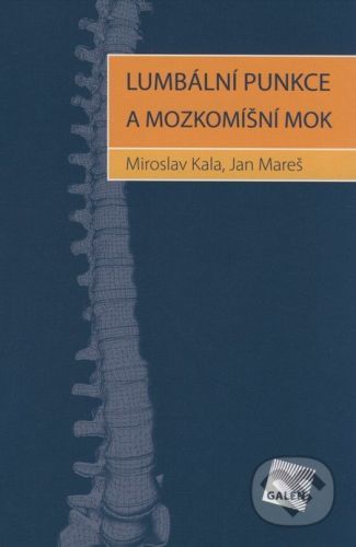 Lumbální punkce a mozkomíšní mok - Miroslav Kala, Jan Mareš