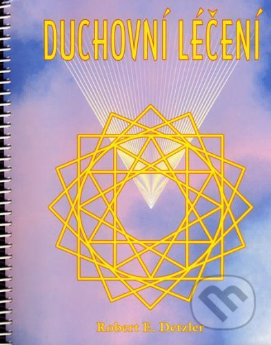 Duchovní léčení - Robert E. Detzler