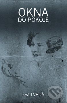 Okna do pokoje - Eva Tvrdá