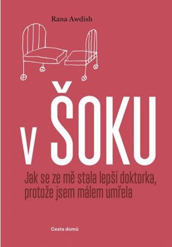 Awdish Rana: V šoku - Jak se ze mě stala lepší doktorka, protože jsem málem umřela