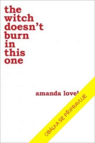 Lovelace Amanda: O čarodějnici, která se nenechala upálit