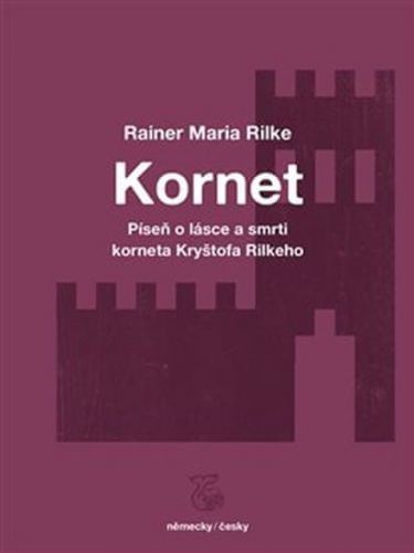 Rilke Rainer Maria: Píseň o lásce a smrti korneta Kryštofa Rilkeho / Weise von Liebe und Tod des Cor