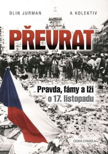 Jurman Olin: Převrat - Pravda, fámy a lži o 17. listopadu