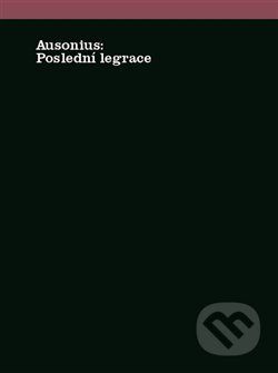 Poslední legrace - Ausonius, Martin C. Putna