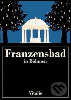 Franzensbad in Böhmen - Harald Salfellner