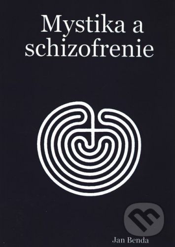 Mystika a schizofrenie - Jan Benda