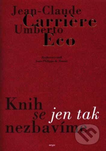 Knih se jen tak nezbavime - Jean-Claude Carrière, Umberto Eco