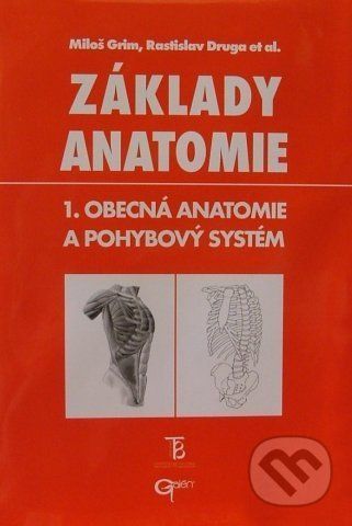 Základy anatomie 1. - Miloš Grim, Rastislav Druga