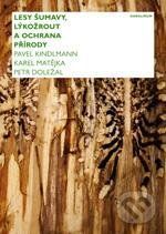 Lesy Šumavy, lýkožrout a ochrana přírody - Pavel Kindlmann a kolektív