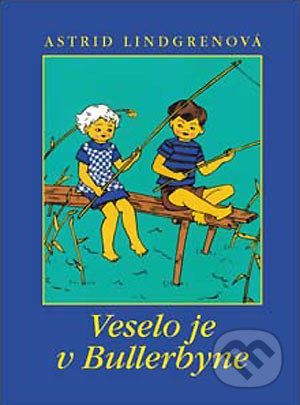 Veselo je v Bullerbyne - Astrid Lindgren
