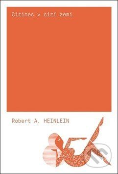 Cizinec v cizí zemi - Robert A. Heinlein