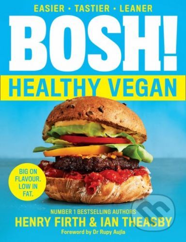 Bosh! The Healthy Vegan Diet - Henry Firth, Ian Theasby
