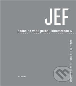 JEF - Psáno na vodu pod palbou kulometnou IV. - Jaroslav Erik Frič