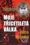 Moje třicetiletá válka - Hiró Onoda