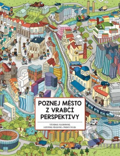 Poznej město z vrabčí perspektivy - Štěpánka Sekaninová, Kateřina Hikadová (ilustrácie), Maroš Belák