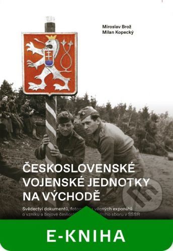 Československé vojenské jednotky na východě - Miroslav Brož, Milan Kopecký