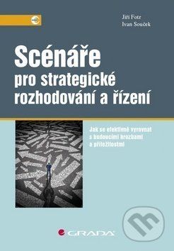 E-kniha: Scénáře pro strategické rozhodování a řízení od Fotr Jiří