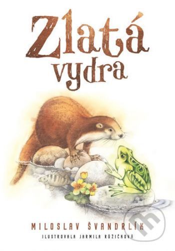 Zlatá vydra - Miloslav Švandrlík