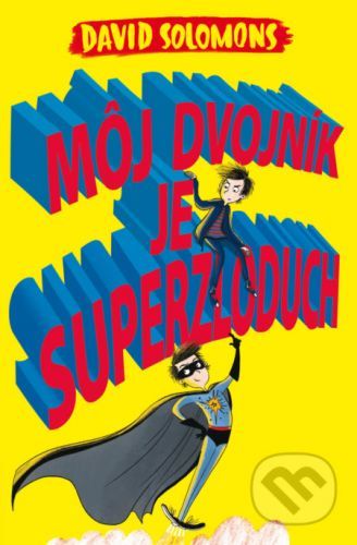 Môj dvojník je superzloduch - David Solomons