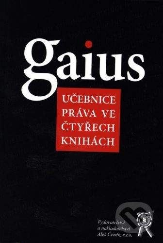 Gaius- učebnice práva ve čtyřech knihách - Jaromír Kincl