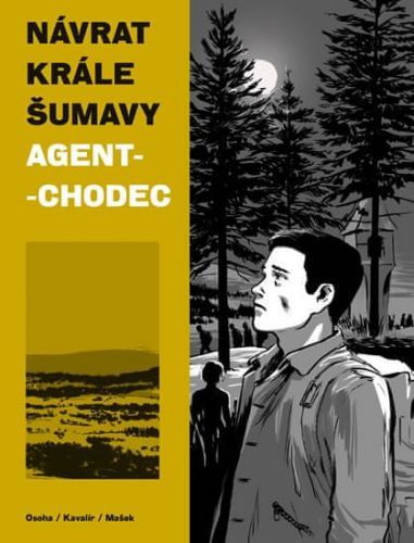 Kavalír Ondřej, Mašek Vojtěch, Osoha Kar: Návrat Krále Šumavy 2: Agent-chodec