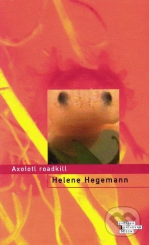 Axolotl roadkill - Helene Hegemannová