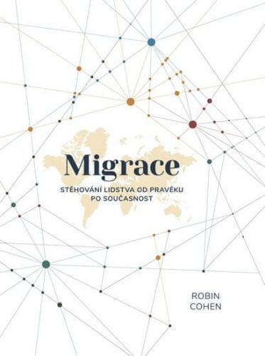 Cohen Robin: Migrace - Stěhování lidstva od pravěku po současnost