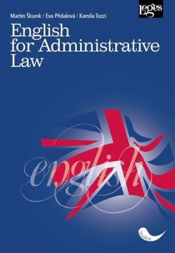 Škurek Martin, Přidalová Eva, Tozzi Kami: English for Administrative Law