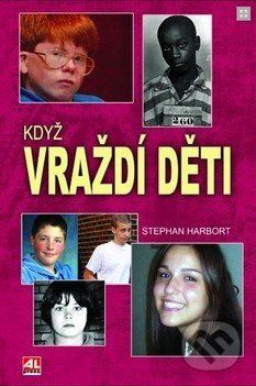 Když vraždí děti - Stephan Harbort