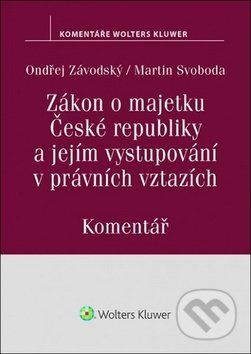 Zákon o majetku České republiky a jejím vystupování v právních vztazích - Ondřej Závodský, Martin Svoboda