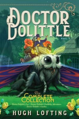 Doctor Dolittle The Complete Collection, Vol. 3 - Doctor Dolittle's Zoo; Doctor Dolittle's Puddleby Adventures; Doctor Dolittle's Garden (Lofting Hugh)(Pevná vazba)