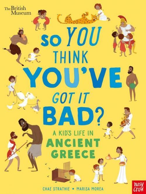 British Museum: So You Think You've Got It Bad? A Kid's Life in Ancient Greece (Strathie Chae)(Paperback / softback)