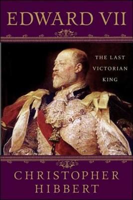 Edward VII: The Last Victorian King (Hibbert Christopher)(Paperback)