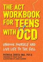ACT Workbook for Teens with OCD - Unhook Yourself and Live Life to the Full (Psy.D Patricia Zurita Ona)(Paperback / softback)