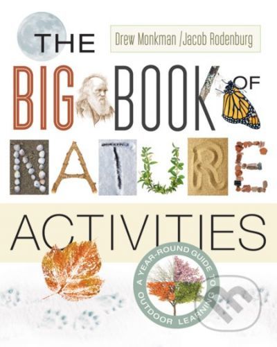 The Big Book of Nature Activitie - Jacob Rodenburg, Drew Monkman