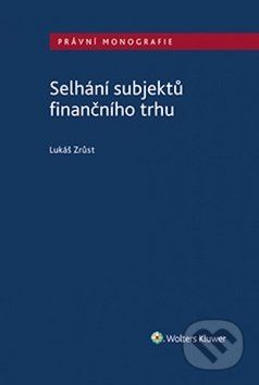 Selhání subjektů finančního trhu - Lukáš Zrůst