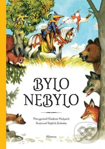 Bylo nebylo... - Vladimír Hulpach, Vojtěch Kubašta (ilustrácie)