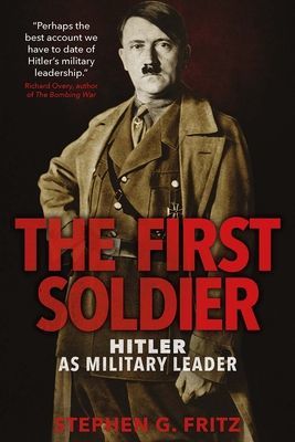First Soldier - Hitler as Military Leader (Fritz Stephen)(Paperback / softback)