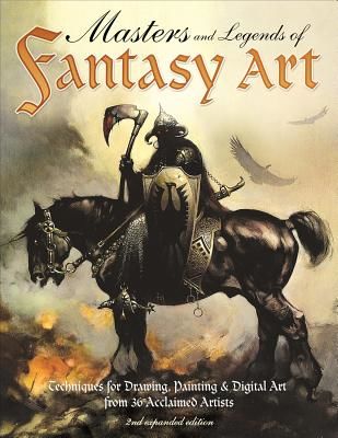 Masters and Legends of Fantasy Art, 2nd Expanded Edition: Techniques for Drawing, Painting & Digital Art from Fantasy Legends (Editors of Imaginefx Magazine)(Paperback)