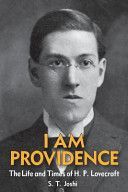 I Am Providence: The Life and Times of H. P. Lovecraft, Volume 1 (Joshi Author S T)