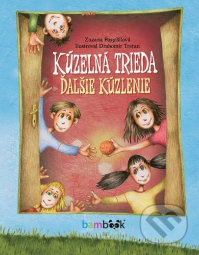 Kúzelná trieda – ďalšie kúzlenie - Zuzana Pospíšilová, Drahomír Trsťan