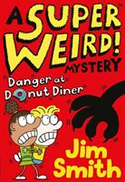 Super Weird! Mystery: Danger at Donut Diner (Smith Jim)(Paperback / softback)