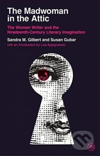 The Madwoman in the Attic - Sandra M. Gilbert, Susan Gubar