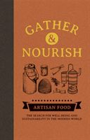 Gather & Nourish - Artisan Foods - The Search for Sustainability and Well-being in a Modern World(Pevná vazba)