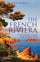 French Riviera - A Literary Guide for Travellers (Jones Ted)(Paperback / softback)