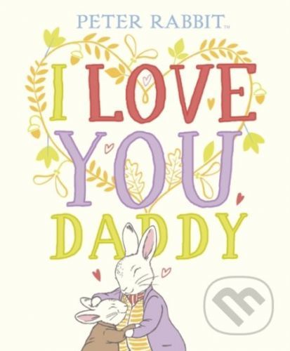 Peter Rabbit I Love You Daddy - Beatrix Potter
