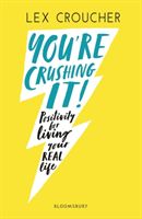 You're Crushing It - Positivity for living your REAL life (Croucher Lex)(Paperback / softback)